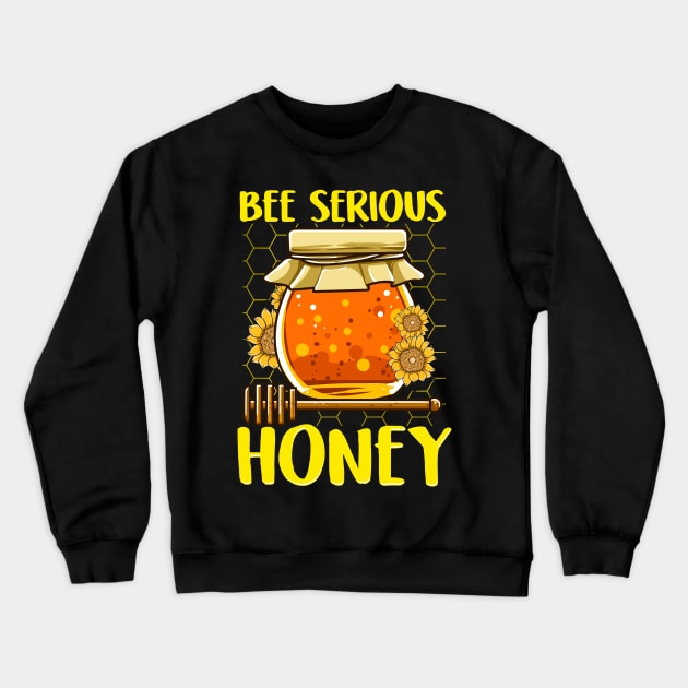 Cute & Funny Bee Serious Honey Beekeeper Pun Crewneck Sweatshirt by theperfectpresents